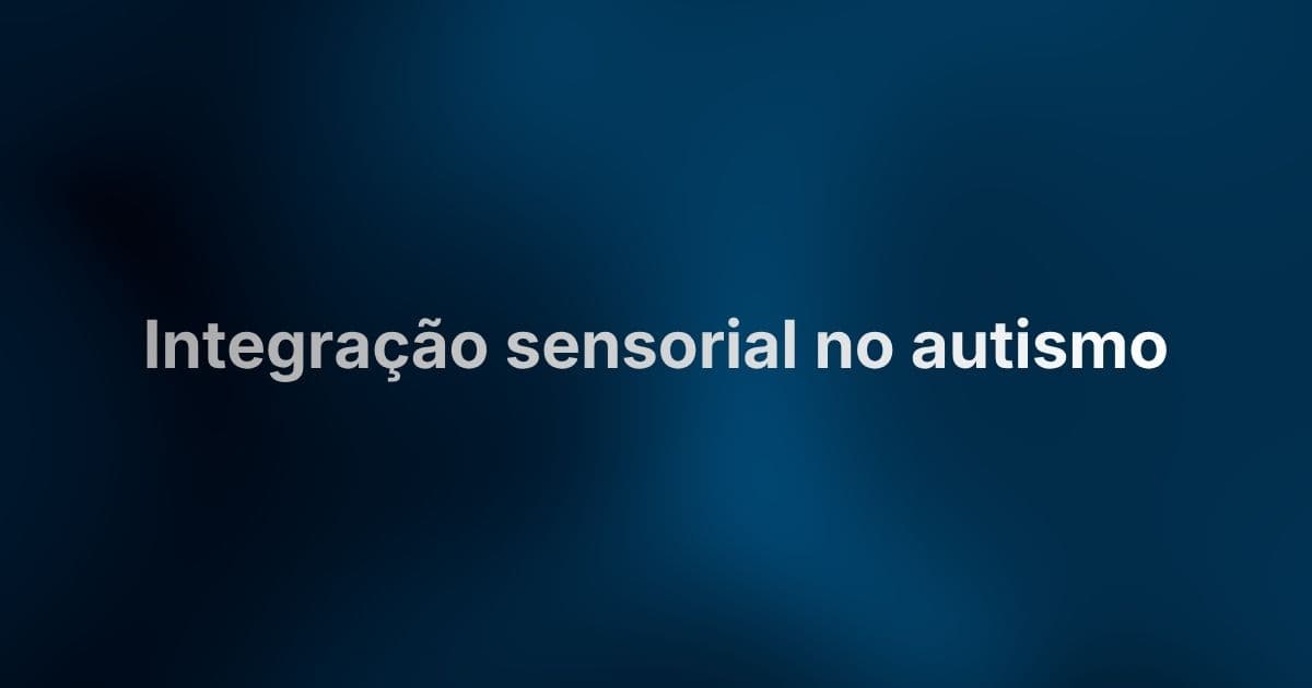 Integração sensorial no autismo: por que seu filho reage assim a sons, texturas e luzes